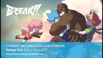 BREAK!! Character Creation Stream (10/1/2022)