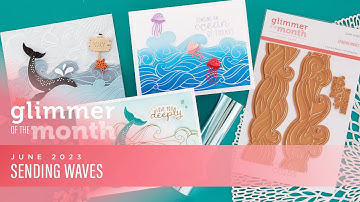 June 2023 Glimmer Hot Foil Kit of the Month – Sending Waves