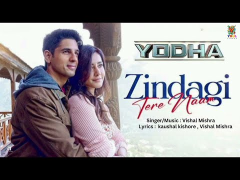 YODHA- Zindagi Tere Naam (Lyrics) - Sidharth Malhotra, Raashii Khanna - Vishal Mishra