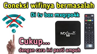 CARA MENGATASI KONEKSI WIFI TV BOX ANDROID MXQPRO4K TIDAK FUNGSI #tvbox #mxqpro4k #tvboxandroid