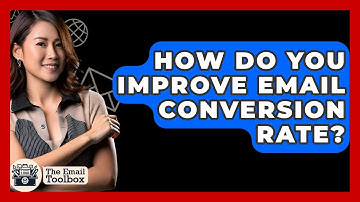 How Do You Improve Email Conversion Rate? - TheEmailToolbox.com