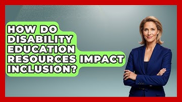 How Do Disability Education Resources Impact Inclusion? - Accessible Learning For All