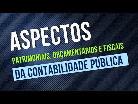 Aspectos patrimoniais, orçamentários e fiscal da contabilidade pública.