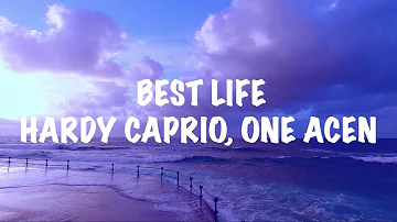 Hardy Caprio - Best Life ft. One Acen (Lyrics)