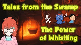 Tales from the Swamp | The Power of Whistling