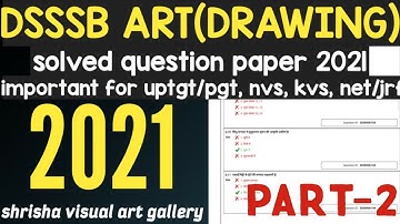 DSSSB ART (DRAWING) solved question paper 2021/fine art // uptgt pgt, kvs, nvs, net/jrf /part-2