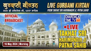 🔴LIVE: Patna Sahib Gurdwara | Patna Sahib | Chardikla Time TV Live I Morning | 16 May 2024