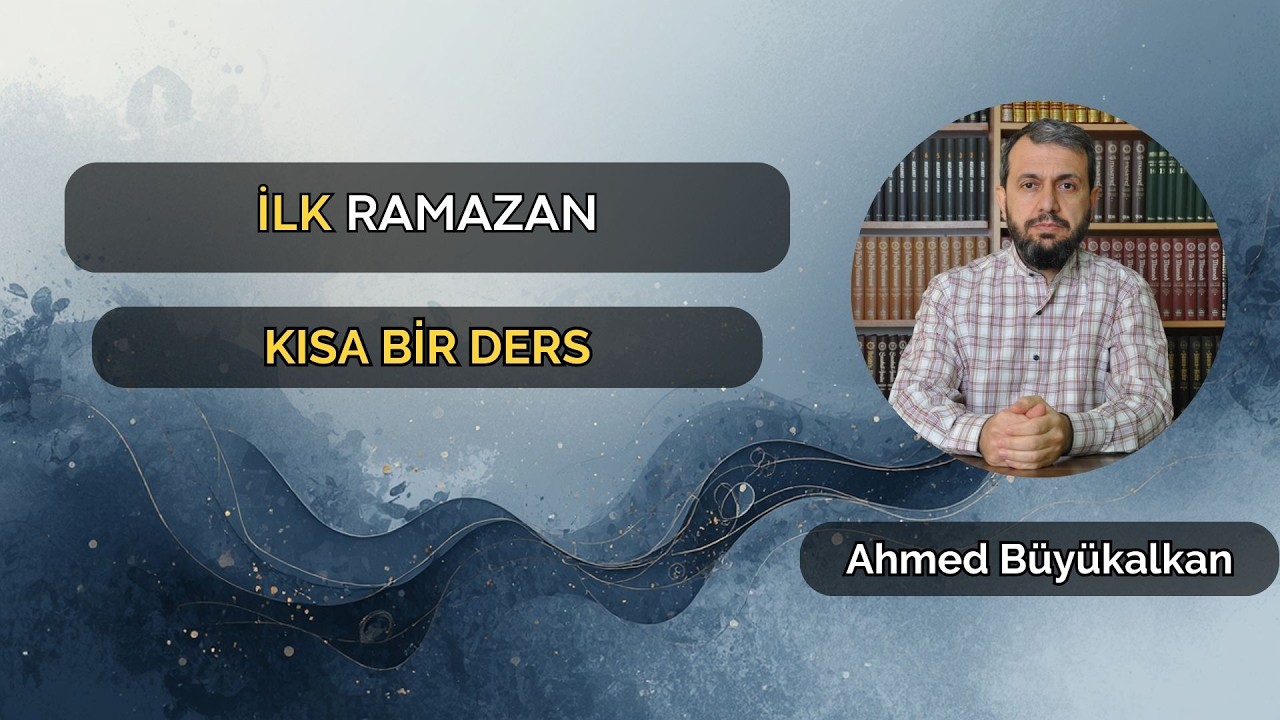 İlk Ramazan | Ahmed Büyükalkan