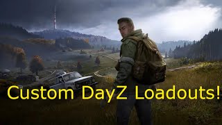 How To Create Custom DayZ Spawn Loadouts with DayZLootEditor!