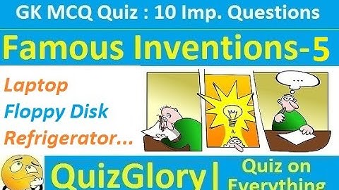 Famous Inventions & Inventors : MCQ GK Quiz with answers (Part-5)