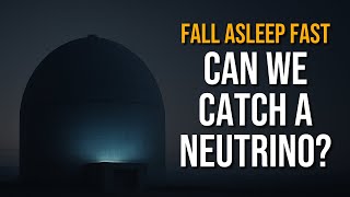 How do we see a NEUTRINO? | Story For Sleep screenshot 2