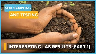 Soil sampling and testing (Lesson 7) - Interpretation of Lab Results Part 1