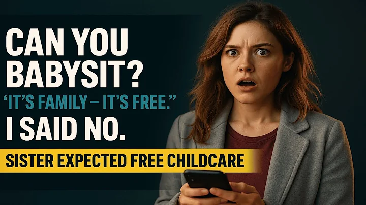 AITA For Refusing To Babysit My Sister’s Kids? She Expected Free Childcare