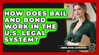 How Does Bail and Bond Work in the U.S. Legal System? | Criminal Defense Law Uncovered News