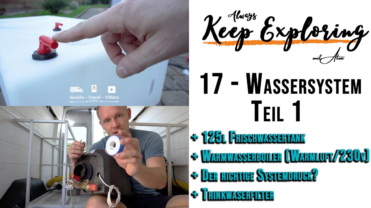 17 ‖ Wassersystem Teil 1: Frischwassertank, Warmwasser und Leitungssystem - DIY Campervan Ausbau