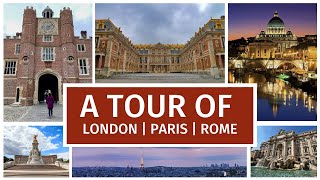 A tour of London, Paris &amp; Rome - the best places to visit