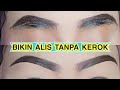 JANGAN KEROK ALIS!! Bikin Alis Tanpa Dicukur | Tutorial | NEW 2018