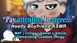 Needy Boyfriend Wants Your Attention While You Game [M4F] [Clingy BF X Listener] [Whining] Audio RP