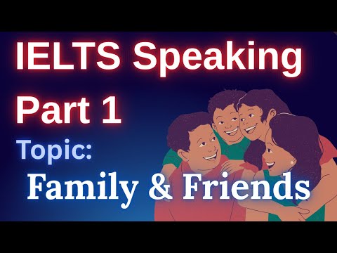 IELTS Speaking Part 1: Family & Friends| Band 8 Answers + Vocabulary + Pro Tips