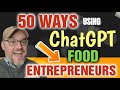 50 WAYS TO USE CHATGPT [ For Food Entrepreneurs] How can food entrepreneurs use ChatGPT?