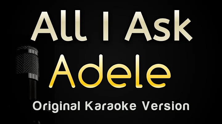 All I Ask - Adele (Karaoke Songs With Lyrics - Original Key)