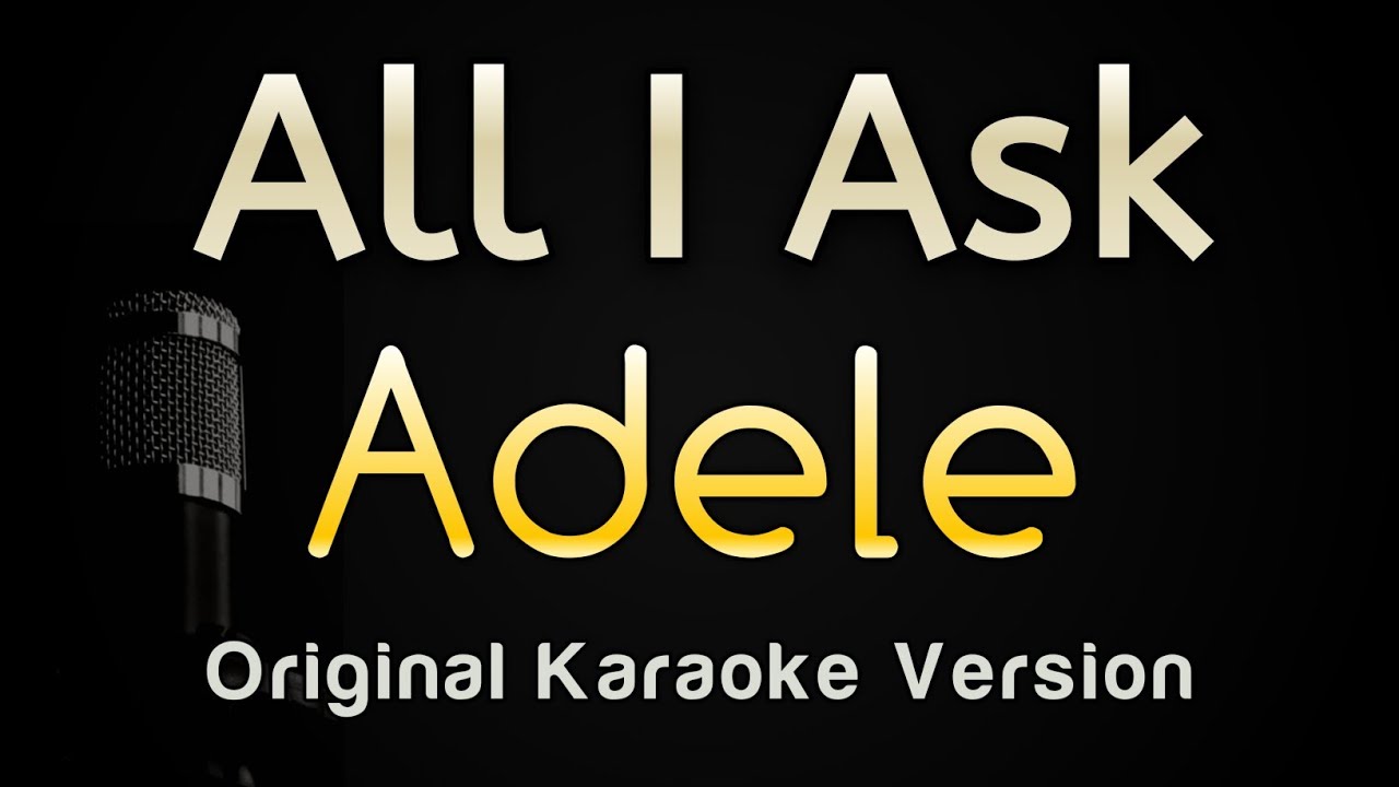 ⁣All I Ask - Adele (Karaoke Songs With Lyrics - Original Key)