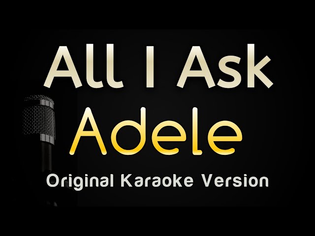 All I Ask - Adele (Karaoke Songs With Lyrics - Original Key) class=