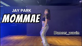 JAY PARK - MOMMAE DANCEㅣ박재범 몸매 안무