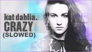 Kat Dahlia - Crazy (Slowed)