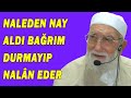 Naleden nay aldi barim durmayip naln eder  lahi ve kasidelerle mekkede zikir ve zikrullah