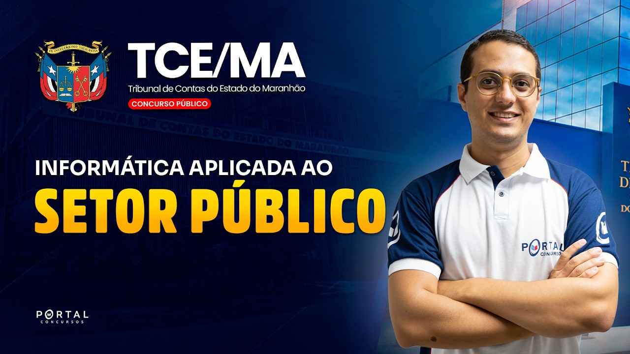 CONCURSO TCE/MA: INFORMÁTICA APLICADA AO SETOR PÚBLICO | Com o Prof. Danilo Vilanova