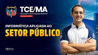 CONCURSO TCE/MA: INFORMÁTICA APLICADA AO SETOR PÚBLICO | Com o Prof. Danilo Vilanova