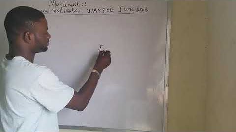 Questions and answers to General mathematics WASSCE June 2016
