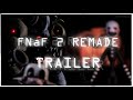 Five Nights at Freddy&#39;s 2: REMADE - Trailer