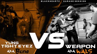 Yung Tight Eyez VS Weapon - BlackHeartz Garage Session