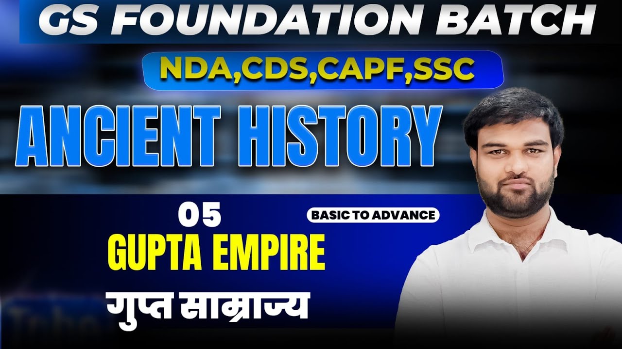 Gupta Empire | Ancient History - 5 for NDA CDS CAPF SSC By Himanshu Sir | GS Foundation Batch