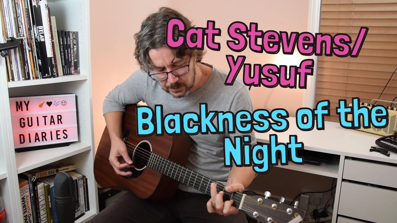 Cat Stevens Blackness Of The Night übersetzung Cat Stevens / Yusuf - Blackness of the Night - Guitar Cover / Lesson
