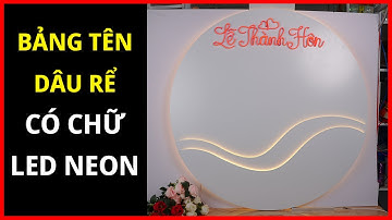 Bảng tên cô dâu chú rể trang trí đám cưới 1m2 alu có đèn Neon