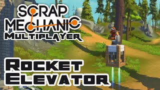 The Rocket Elevator, Part 2 - Let's Play Scrap Mechanic - Part 74