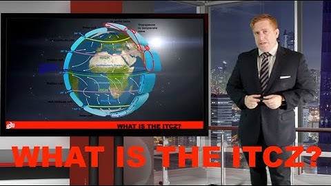 What is the ITCZ? Intertropical Convergence zone