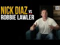 What does Nick Diaz see in Robbie Lawler…