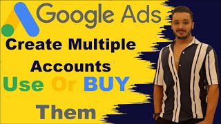 Anass Aouragh -Google Shoppinig -Create Multiple Google Ads Accounts -  كيفية إنشاء حسابات جوجل ادس