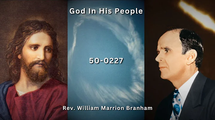 50-0227 God In His People | Rev. William Marrion Branham #branham #branhammessages#prophetbranham