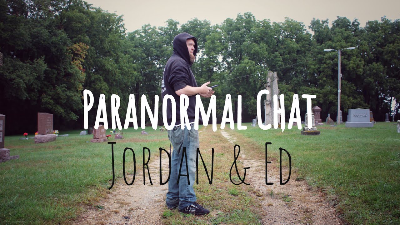 Paranormal Chat Jordan & Ed the Ghost YouTube
