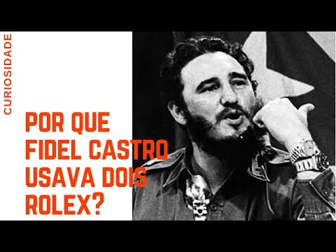 Fidel Castro 2 Rolex - Por Que Fidel Castro Usava 2 Rolex?