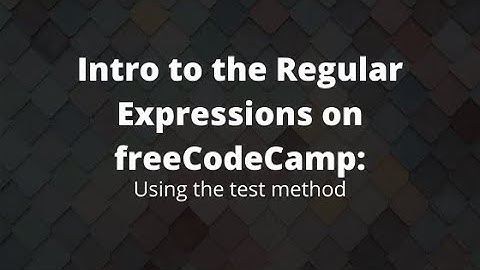 Regular Expressions, Using the Test Method, freeCodeCamp