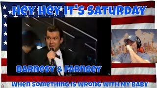 Hey Hey It's Saturday Barnesy & Farnsey When Something Is Wrong With My Baby 91 -REACTION -