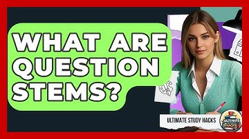 What Are Question Stems? - Ultimate Study Hacks