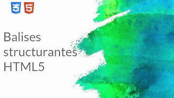 Formation HTML & CSS - 13 - Balises structurantes HTML5