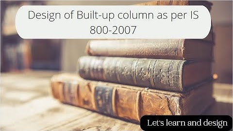 Design of Built-up Column as per IS 800-2007 || Laced Columns || Steel Structure || Part-2